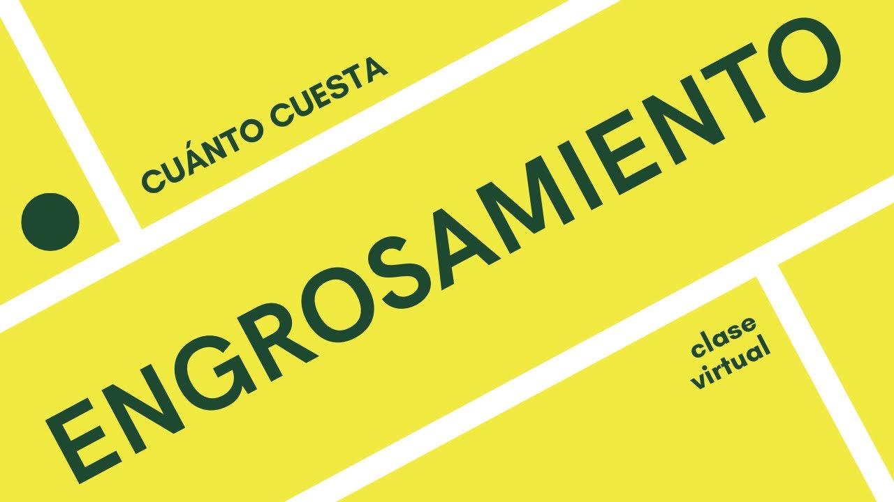 Cuanto cuesta el engrosamiento