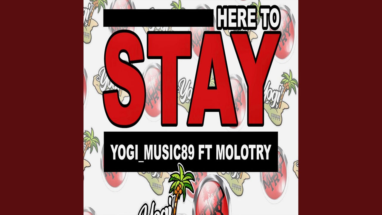 HERE TO STAY