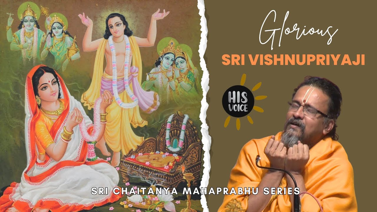 Glorious Sri Vishnupriyaji | Sri Chaitanya Mahaprabhu | His Voice #136 | Sri Guruji Lecture Series
