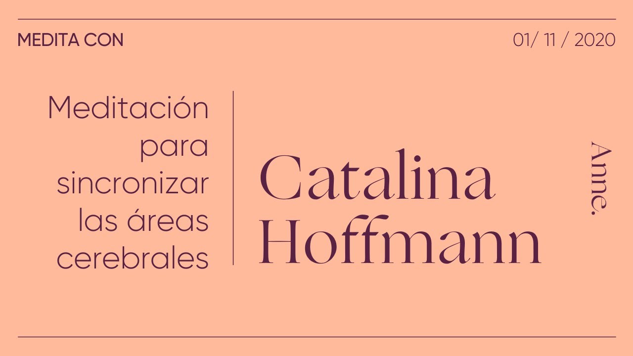 Meditación para sincronizar las áreas cerebrales | Medita con Catalina Hoffmann