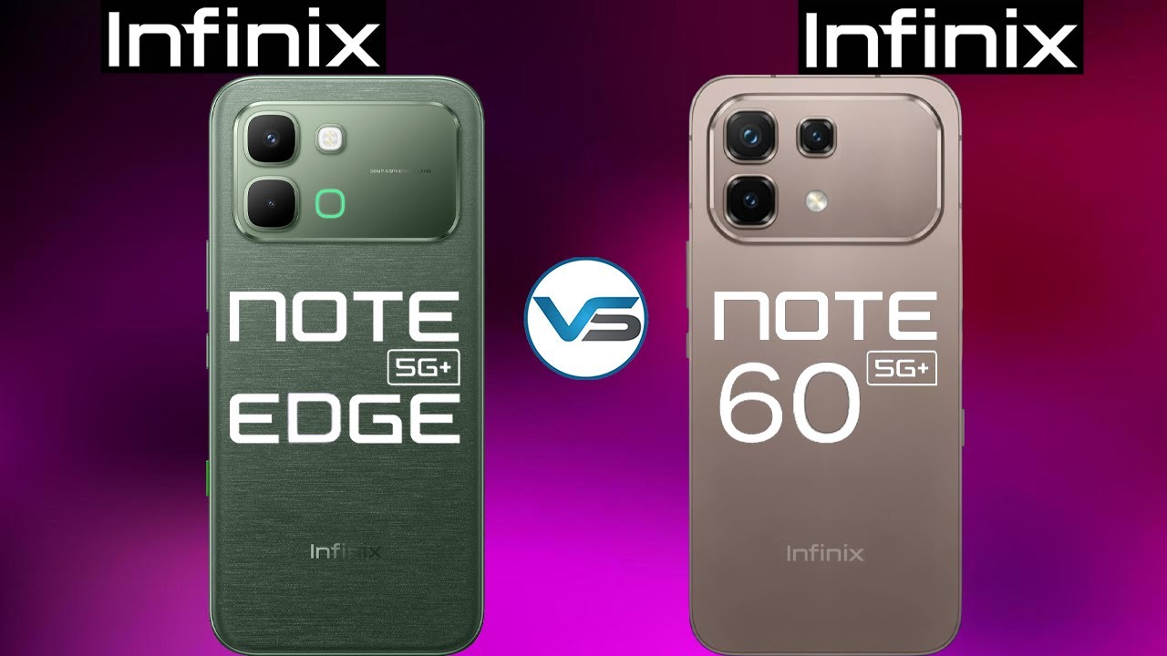Infinix Note Edge 5G против Infinix Note 60 5G | Infinix Note 60 5G против Infinix Note Edge 5G