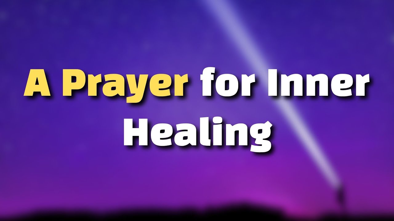 A Prayer for Inner Healing | When Old Wounds Keep Reopening