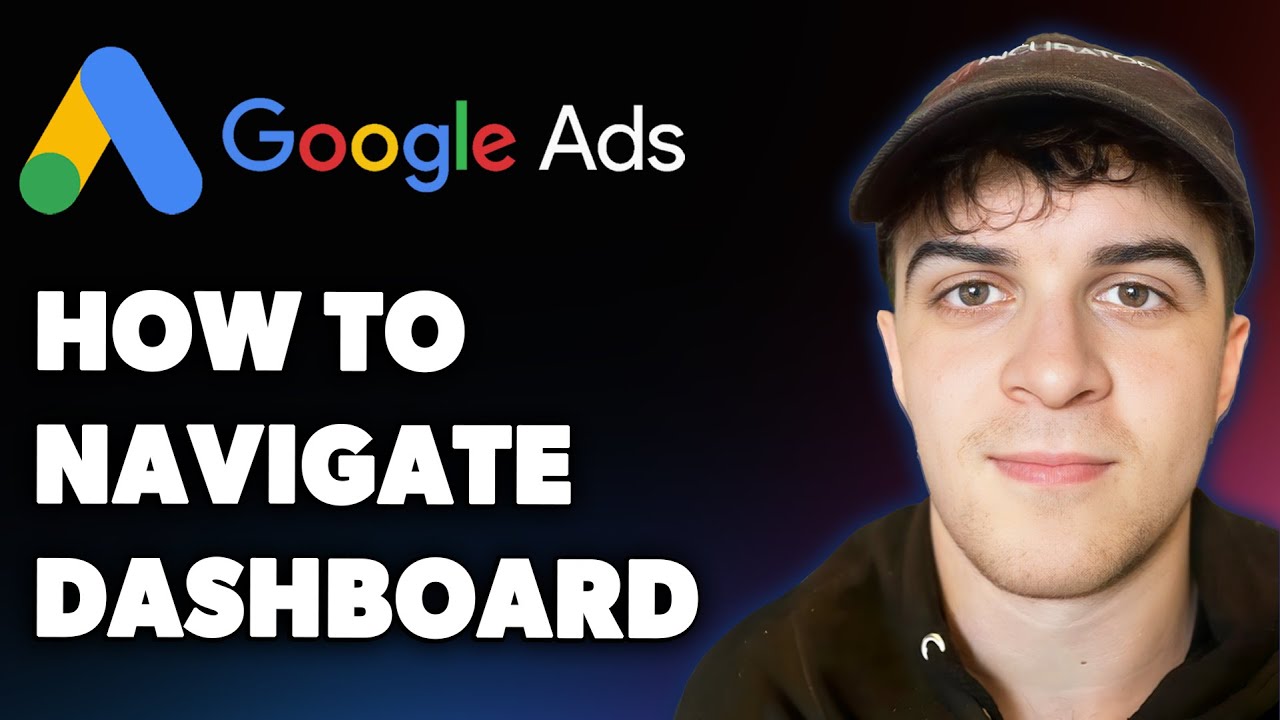How to Navigate the Google Ads Dashboard (Full 2025 Guide)