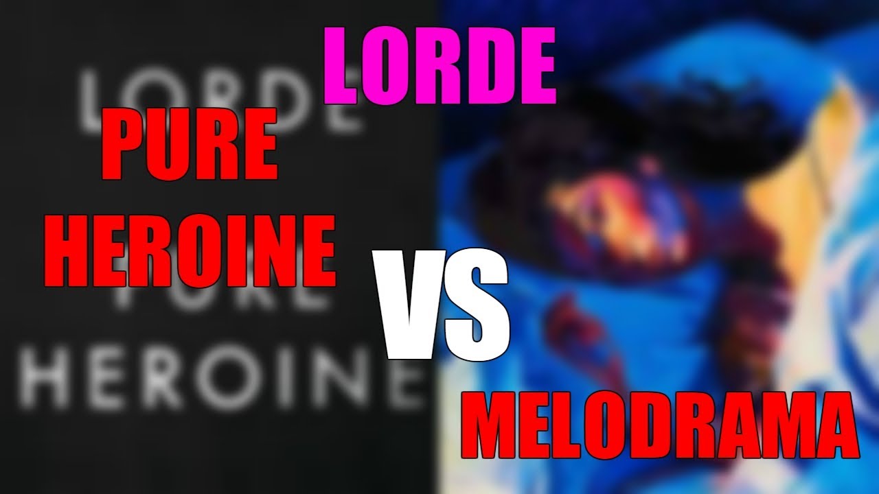 PURE HEROINE vs MELODRAMA (Album Battle)