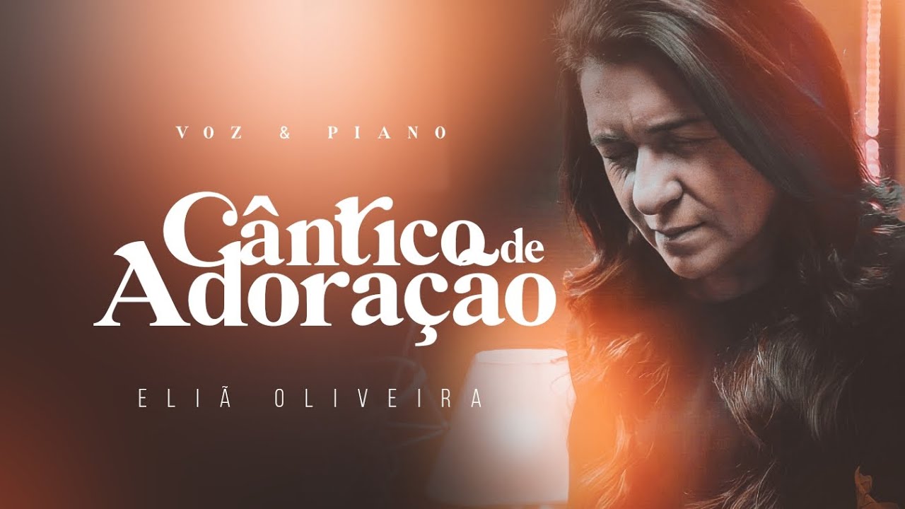 Eliã Oliveira - Cântico de Adoração #VozEPiano
