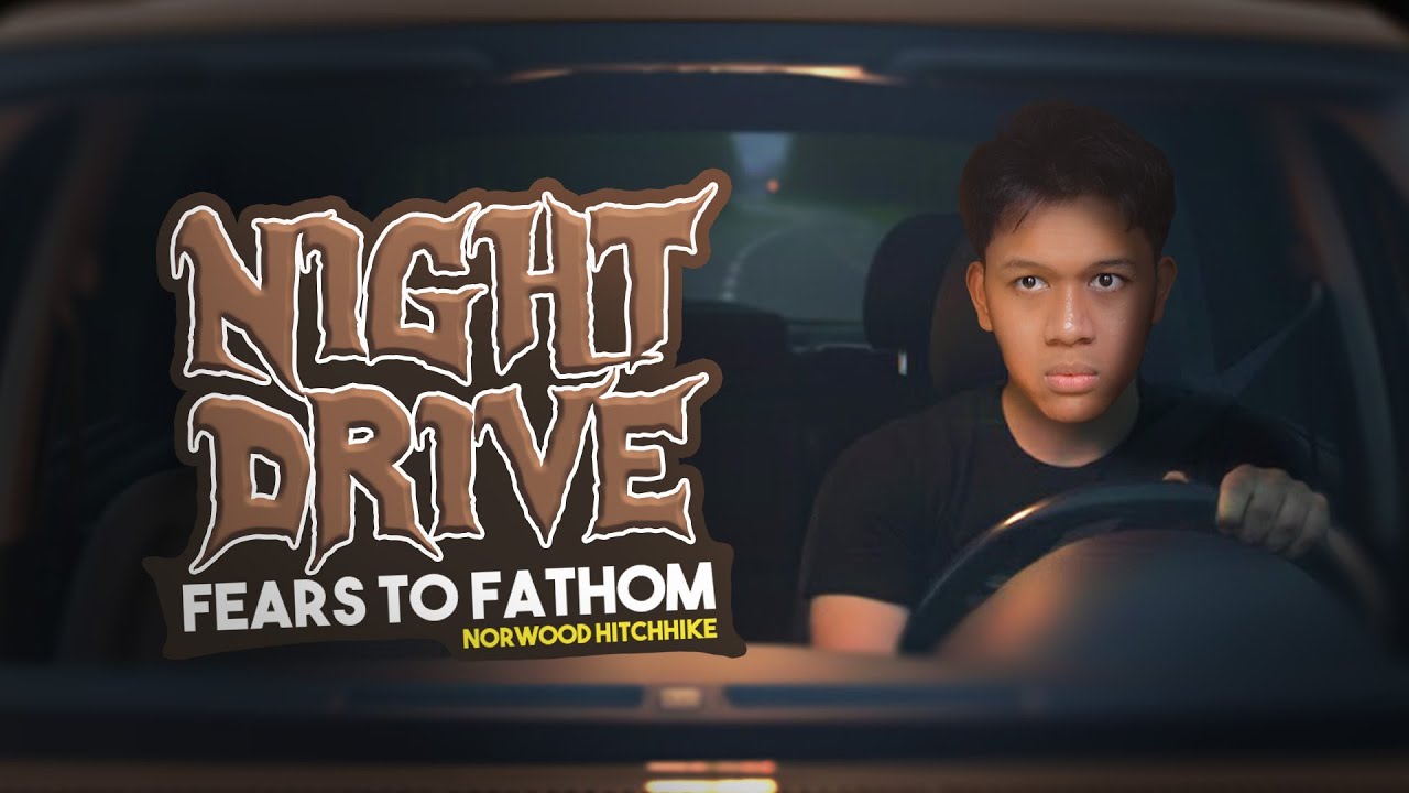 MALAM INI KU MENGEMUDI SENDIRIAN!! Fears to Fathom: Norwood Hitchhike