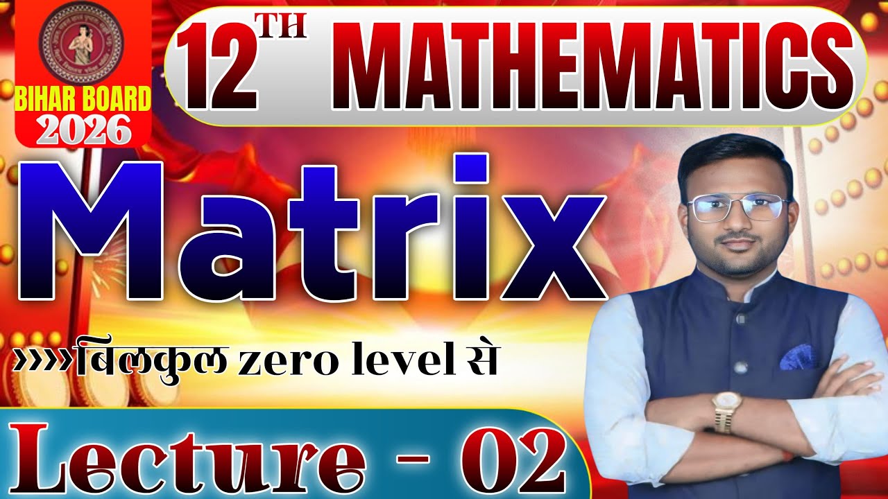 Bihar Board Class-12th || Matrix  Lecture:-02 || Class 12th Math ||Best Online  Bihar Board Exam||