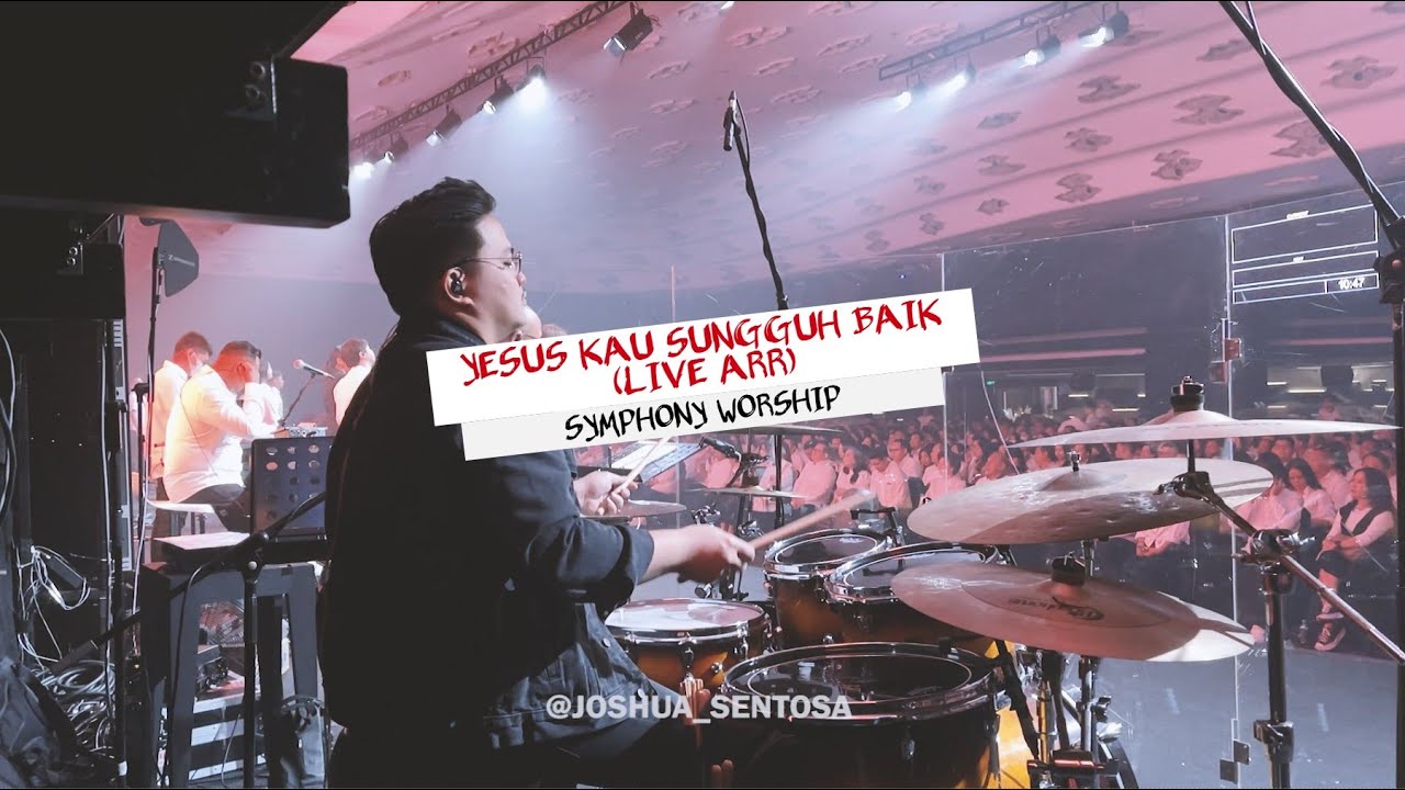 YESUS KAU SUNGGUH BAIK - SYMPHONY WORSHIP (LIVE ARR)