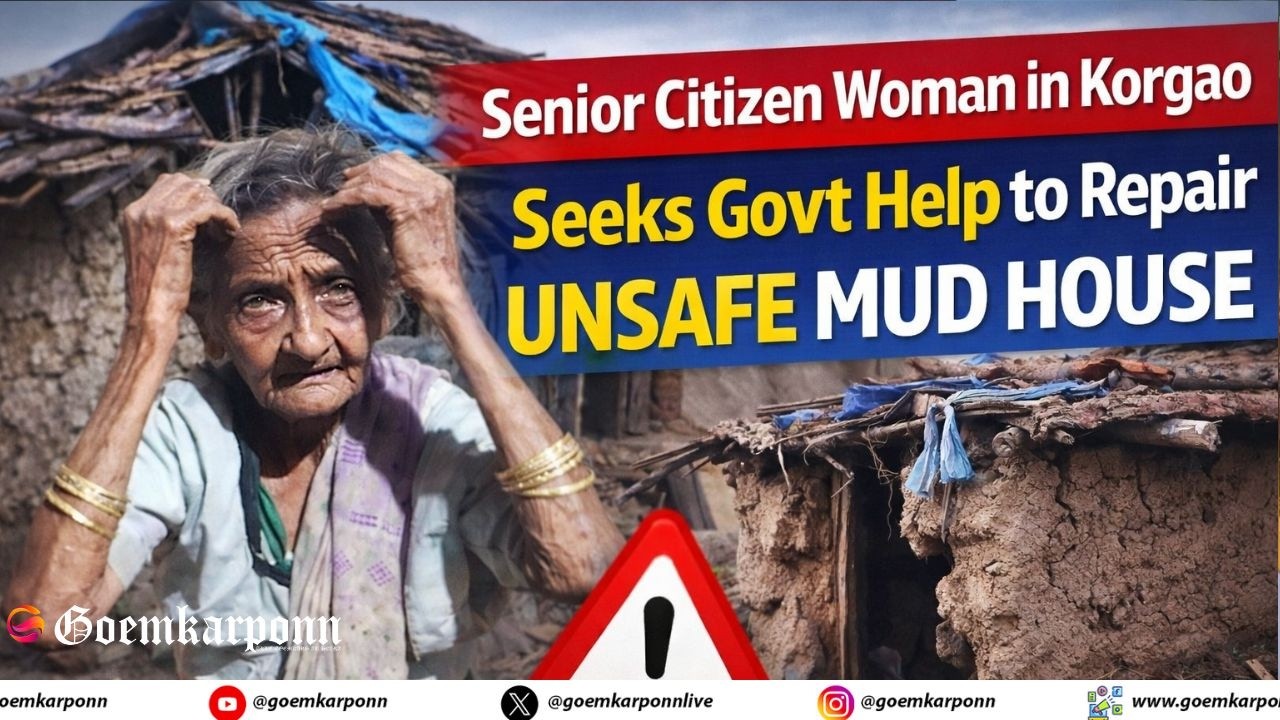 Senior Citizen Woman in Korgao Seeks Govt Help to Repair Unsafe Mud House