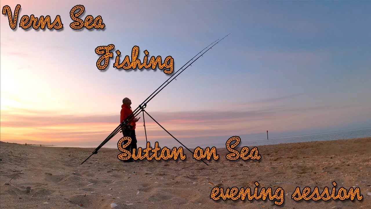 VERNS SEA FISHING | SUTTON ON SEA EVENING SESSION