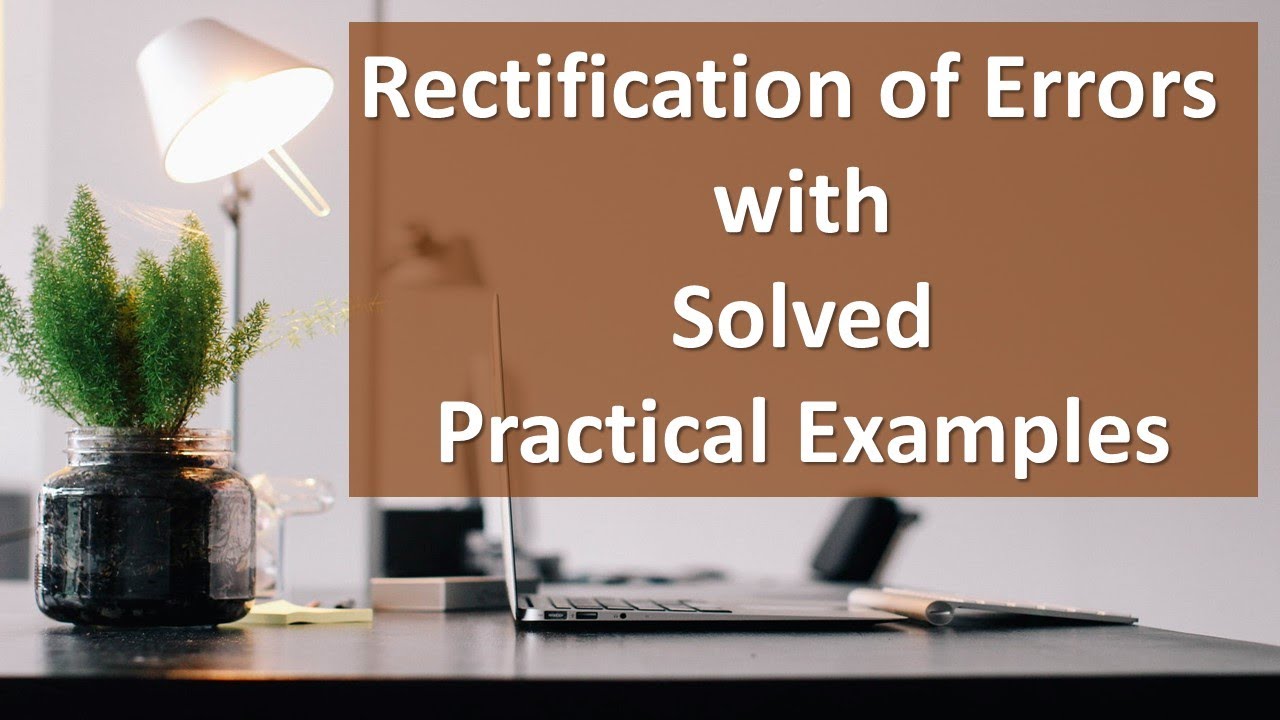Rectification of Errors in Accounting/Basics of Accounting/Accounts