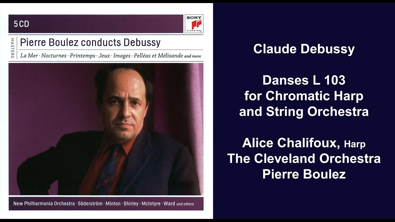 Claude Debussy: Danses L 103 for Chromatic Harp and String Orchestra - Pierre Boulez