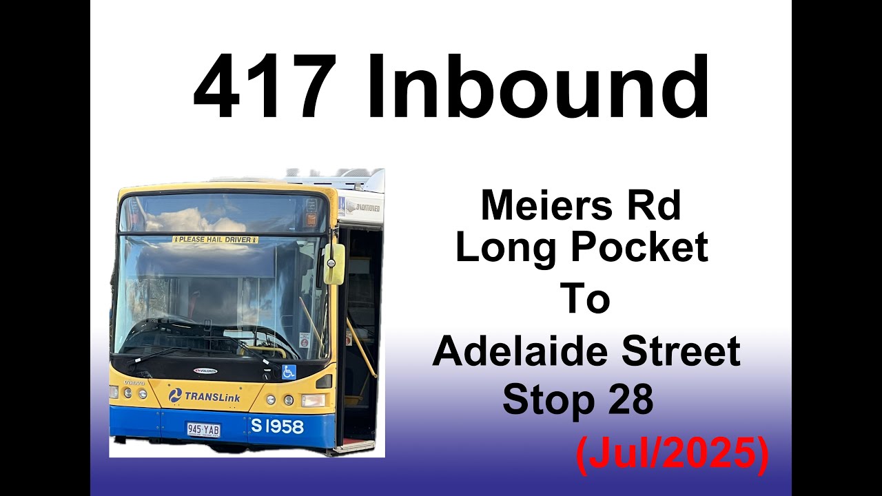 Brisbane Bus 417 Inbound(BNBN) (Jul/2025)