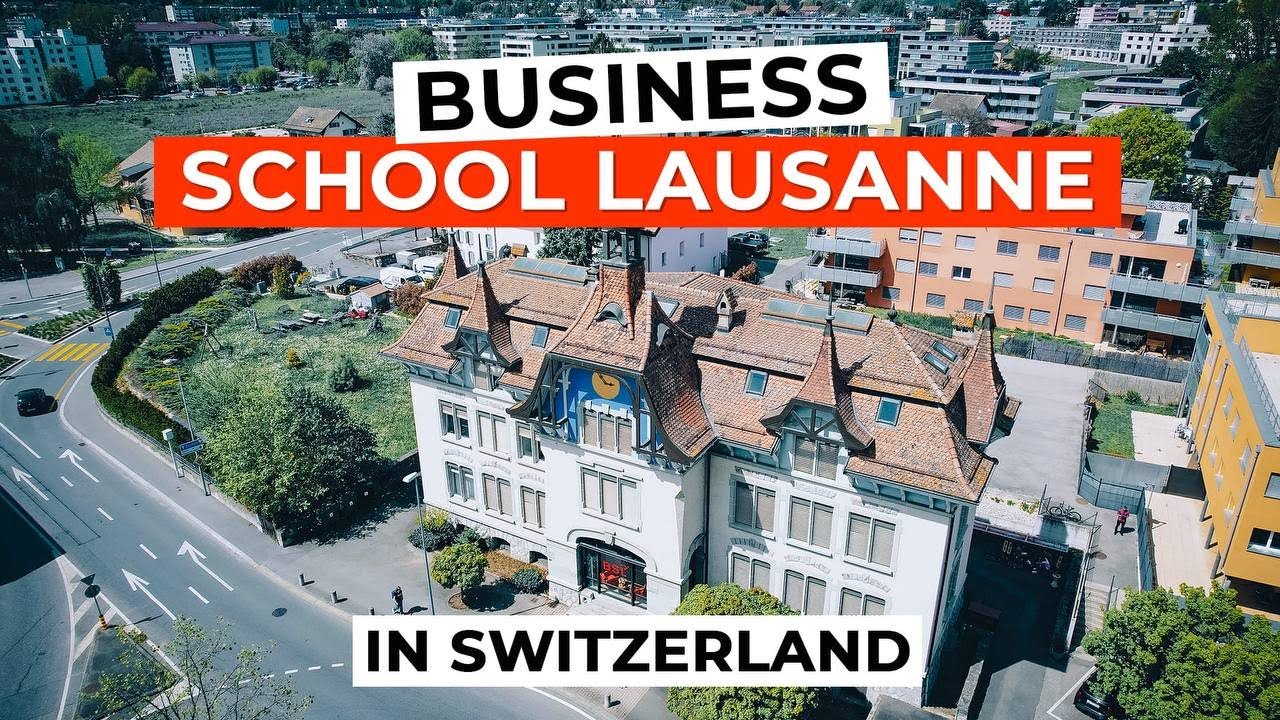 BUSINESS SCHOOL LAUSANNE: Swiss Education at Its Finest!