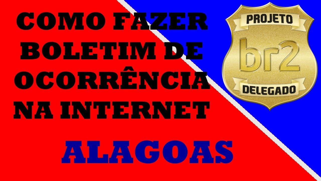 COMO FAZER BOLETIM DE OCORRÊNCIA POLICIAL ONLINE, PELA INTERNET, EM MACEIÓ, ALAGOAS