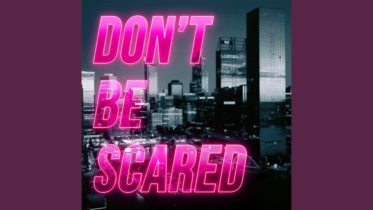 Don't Be Scared