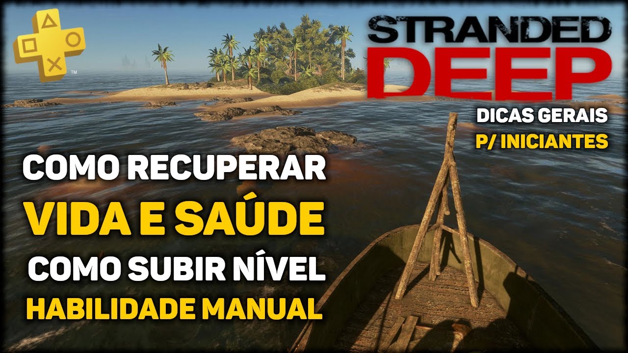Como Recuperar a Vida, Subir Nível Habilidade Manual e Como Fazer Tábuas | Stranded Deep PS4 Pt-Br