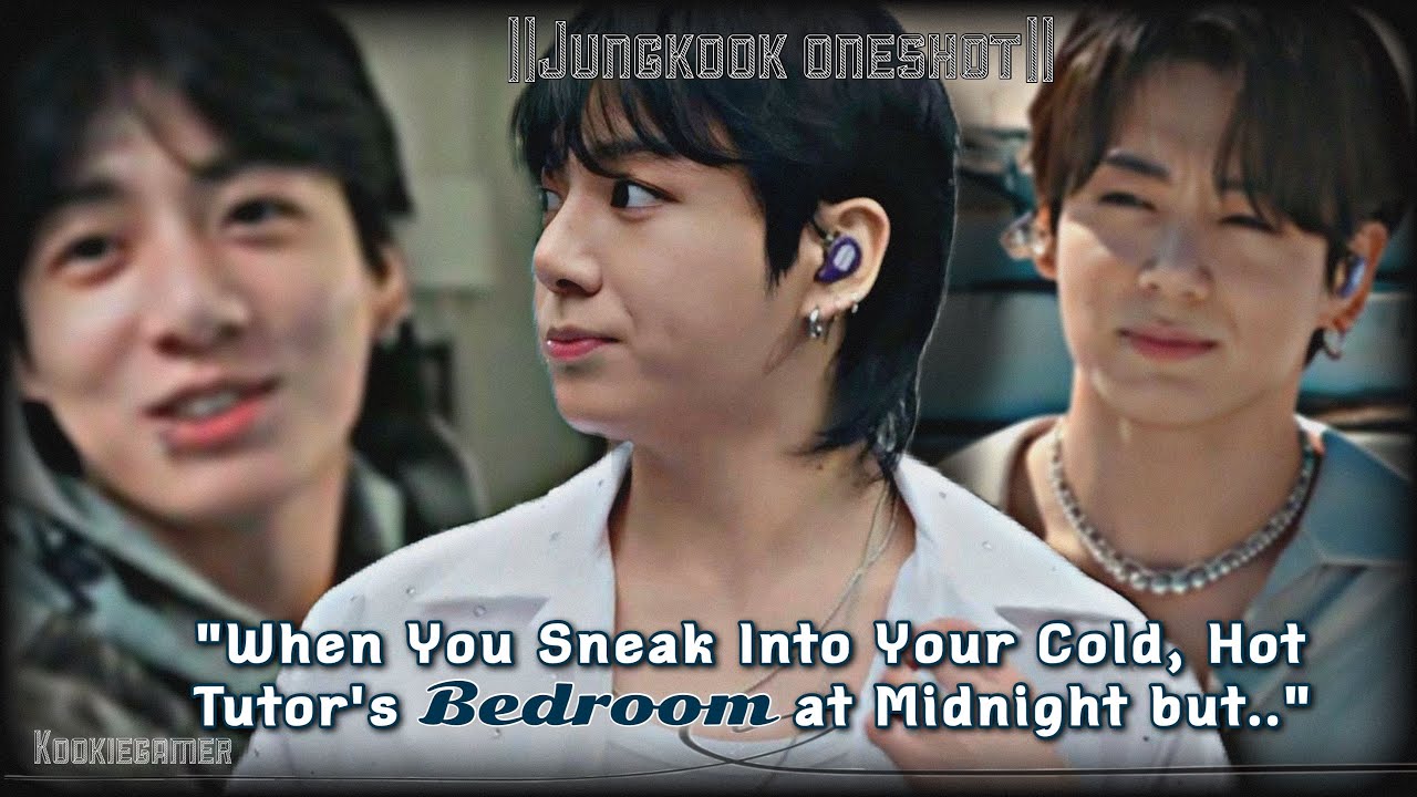 {𝗝𝘂𝗻𝗴𝗸𝗼𝗼𝗸𝗳𝗳}|| When You Sneak Into Your Cold, Hot Tutor's Bedroom at Midnight but..||btsff