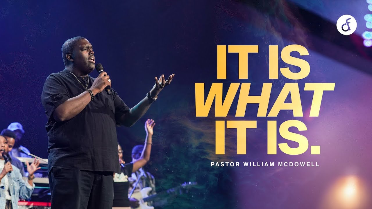 It Is What It Is | Pastor William McDowell | RIVER REBROADCAST