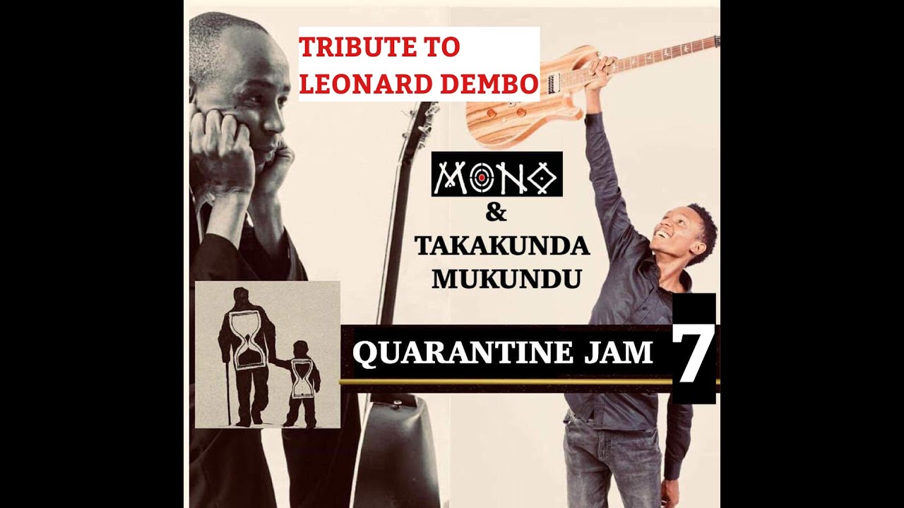 Mono Mukundu & Son Takakunda-Quarantine Jam-7:Tribute to Leonard Dembo