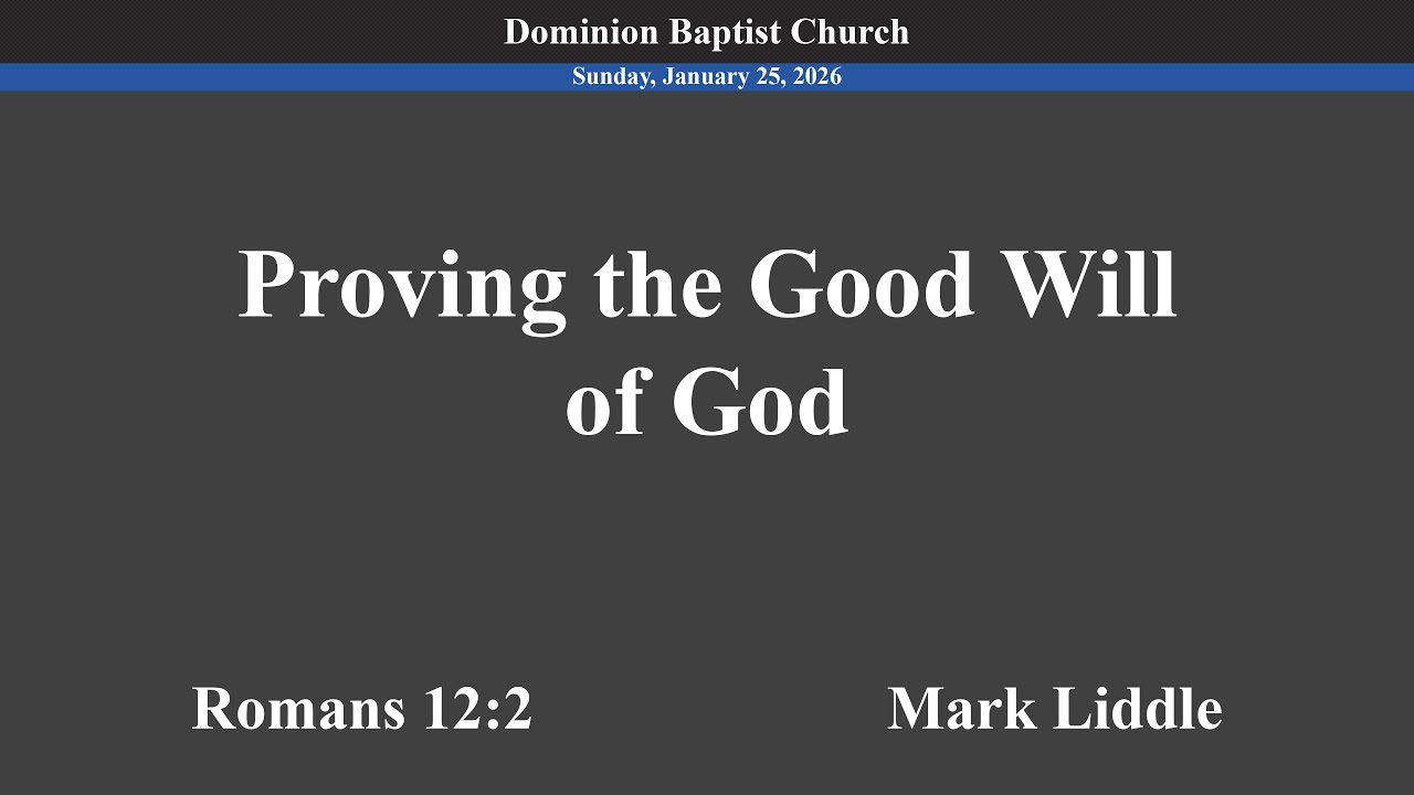 Proving the Good Will of God - 1-25-2026 - Mark Liddle