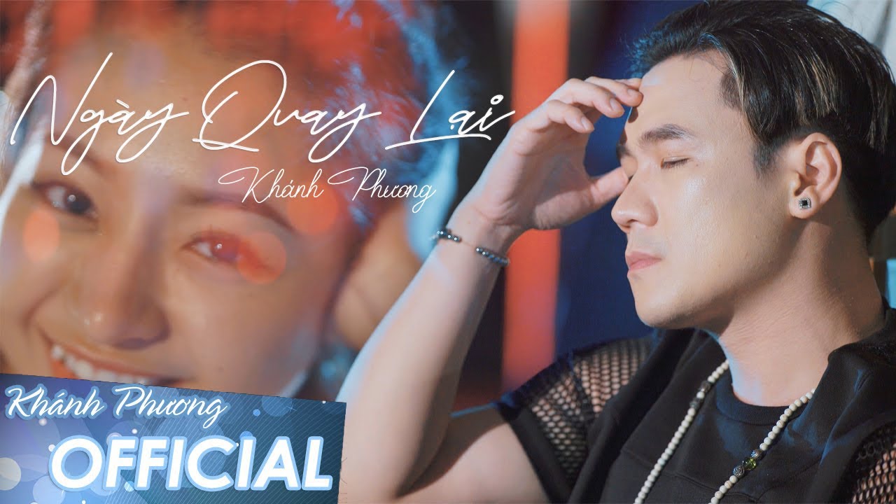 Ngày Quay Lại - Khánh Phương (MV 4K OFFICIAL)