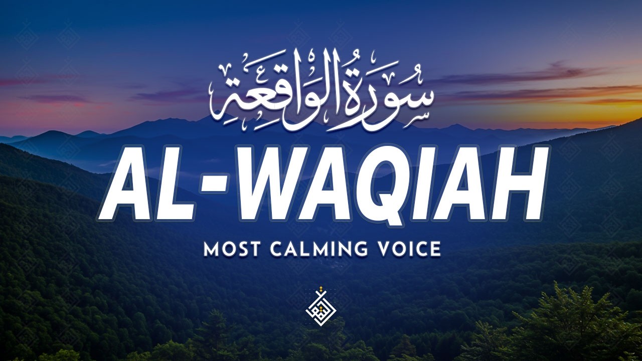 Surah Al Waqiah سورة الواقعة | Heart Touching Quran Recitation For Sad Hearts | Al-Taqwa TV