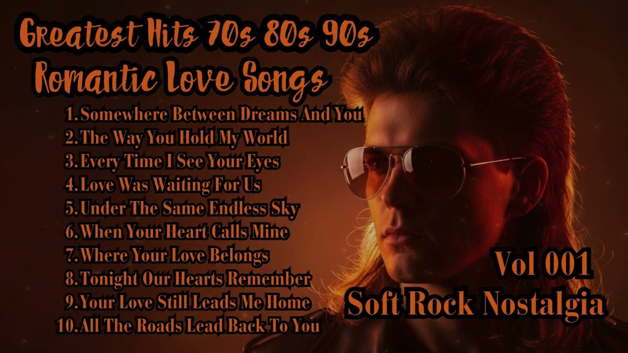 Soft Rock Ballads 70s 80s 90s 💖 Greatest Romantic Love Songs | Memories That Never Fade | Vol.001