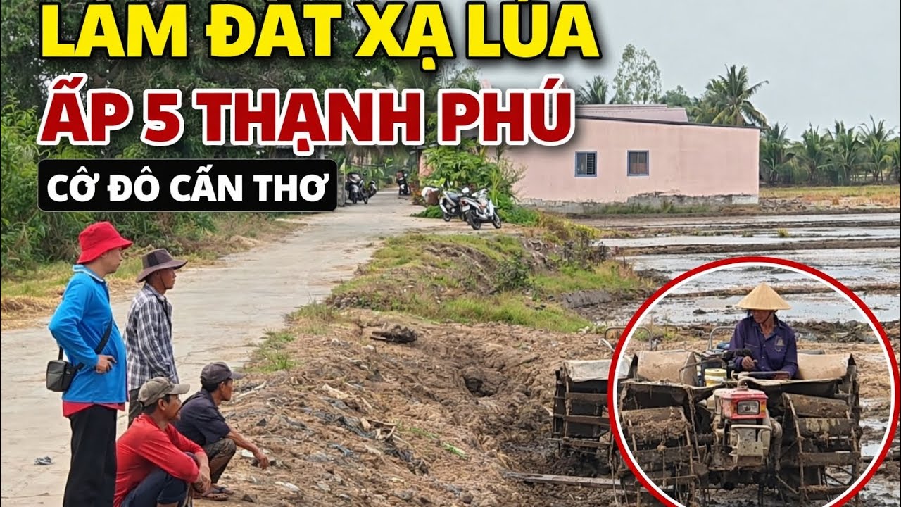 Nông Dân Ấp 5 Thạnh Phú Cờ Đỏ Cần Thơ Bắt Đầu Làm Đất Xạ Lúa Vụ Xuân Hè