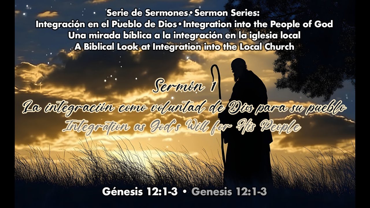 Sermón: 1 La integración como voluntad de Dios para su pueblo Génesis 12: 2-3