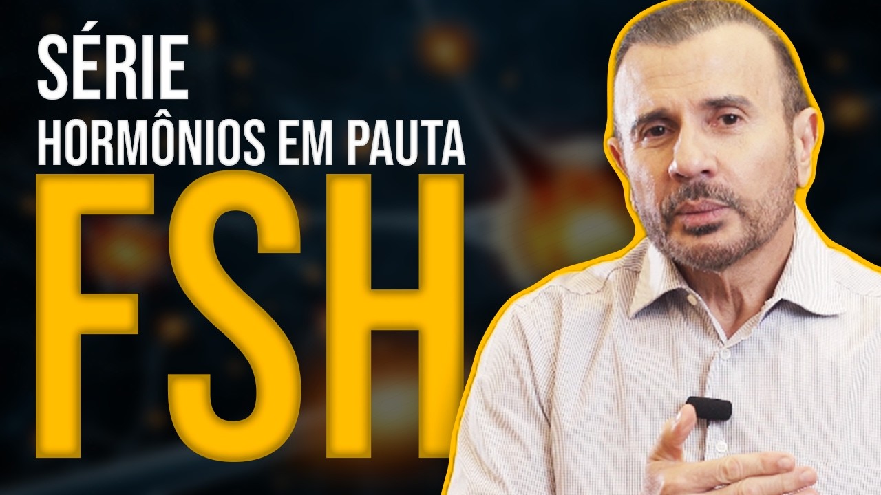 Horm&ocirc;nios em Pauta: FSH &ndash; [HORM&Ocirc;NIO FOL&Iacute;CULO ESTIMULANTE]