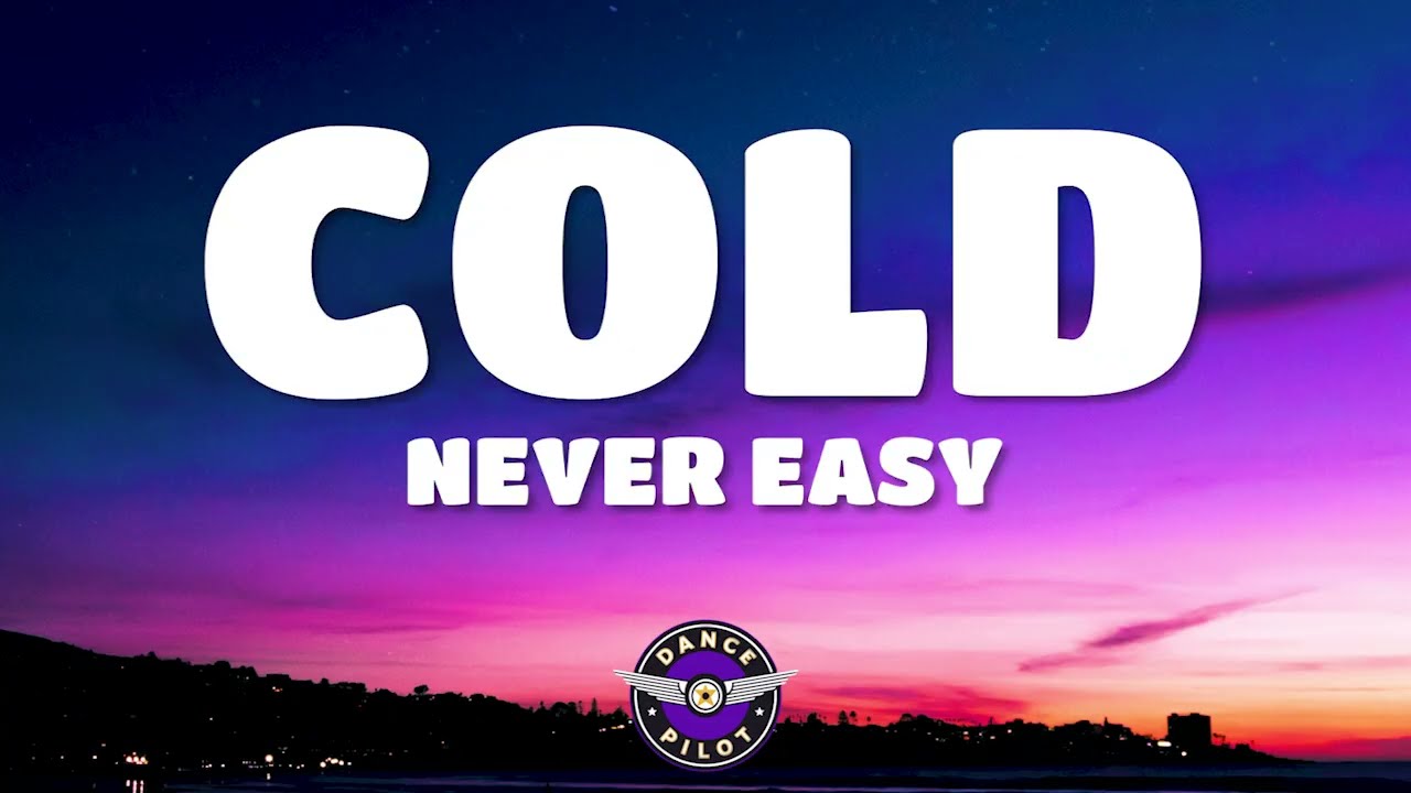 never easy - cold (Lyrics)