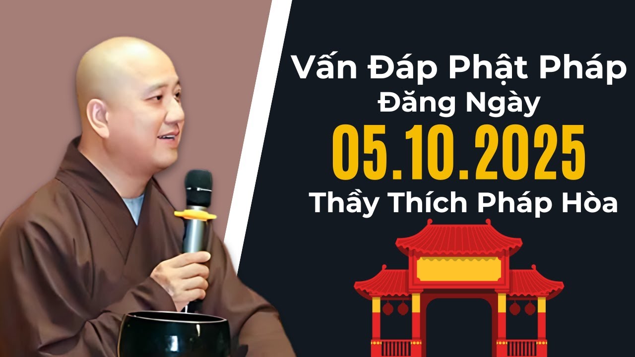 Vấn Đáp Phật Pháp Đăng Ngày 05.10.2025 | Thầy Thích Pháp Hòa - Nên Nghe 1 Lần
