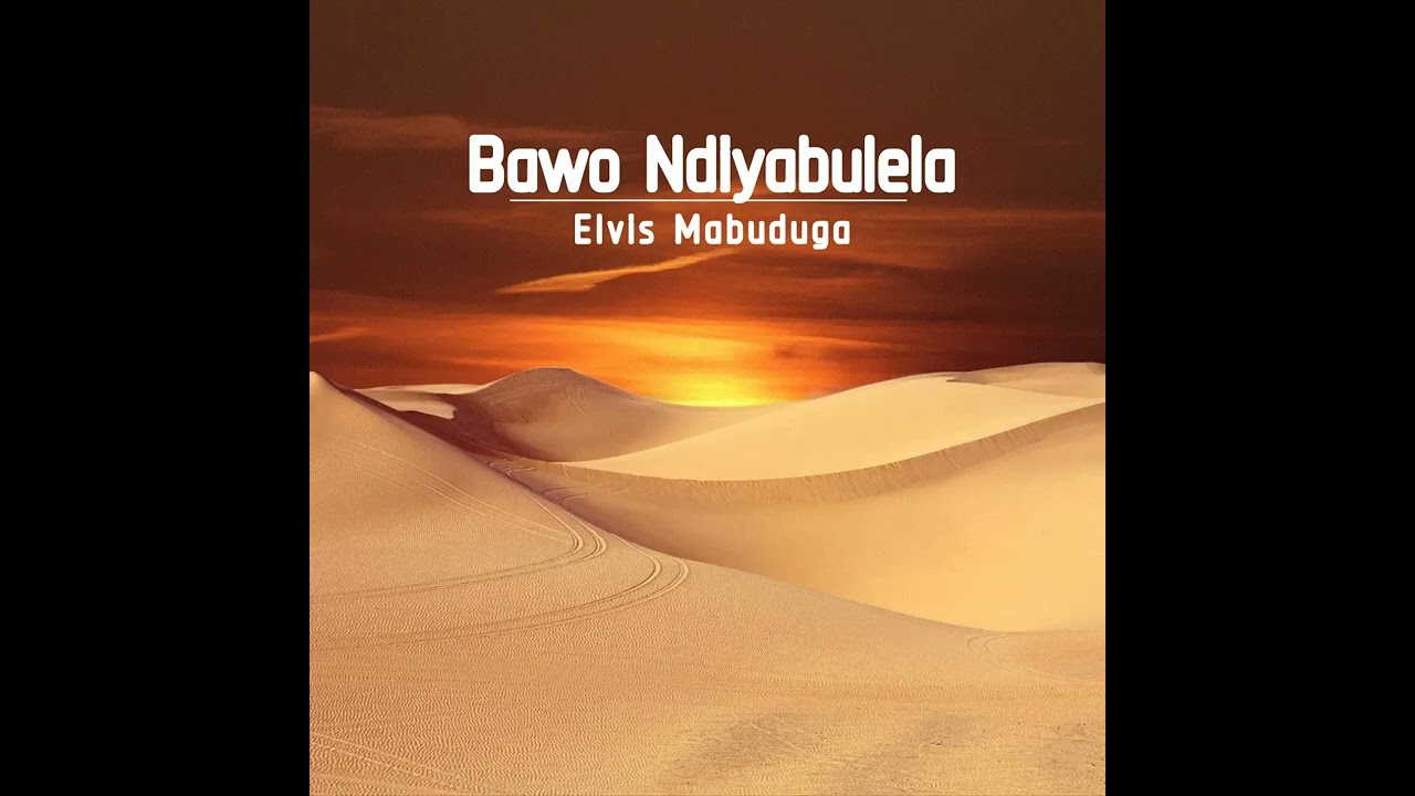 Elvis Mabuduga - Bawo Ndiyabulela