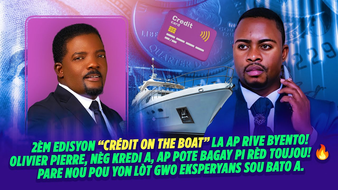 2EME EDISYON CREDIT ON THE BOAT LA AP RIVE BIENTOT, OLIVIER PIERRE NEG KREDIT A POTE BAGAY PI RED!