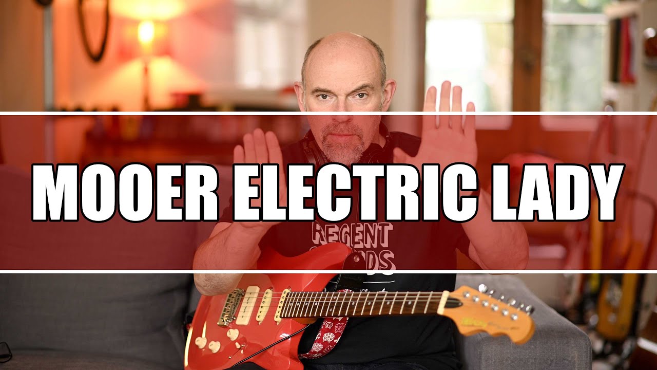 Mooer Electric Lady Sofa Sessions Review