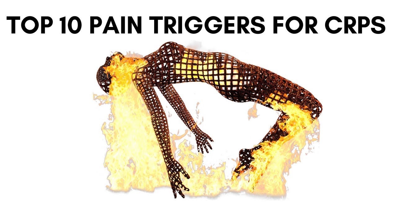 TOP 10 PAIN TRIGGERS FOR CRPS