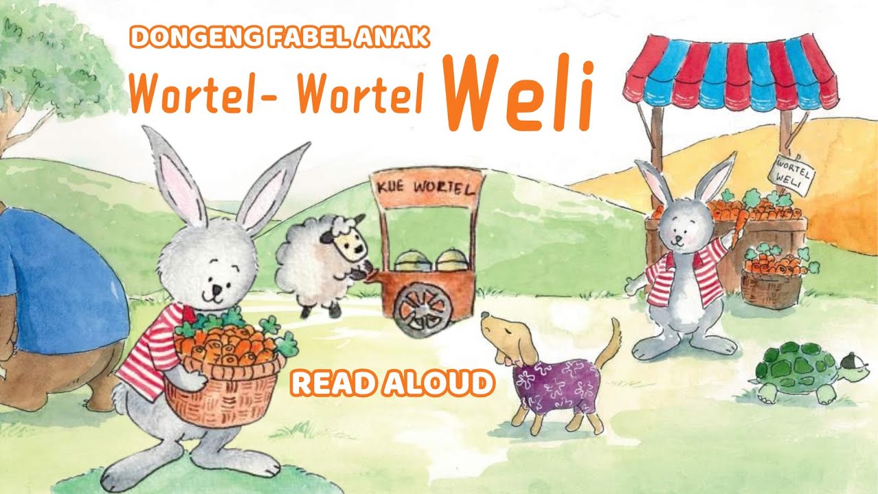 Cerita Fabel Bahasa Indonesia Berjudul Wortel-wortel Weli | Read Aloud Dongeng Hewan untuk Anak