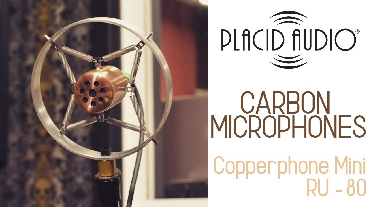 Placid Audio - Carbon Microphones: Copperphone Mini & RU-80 Review