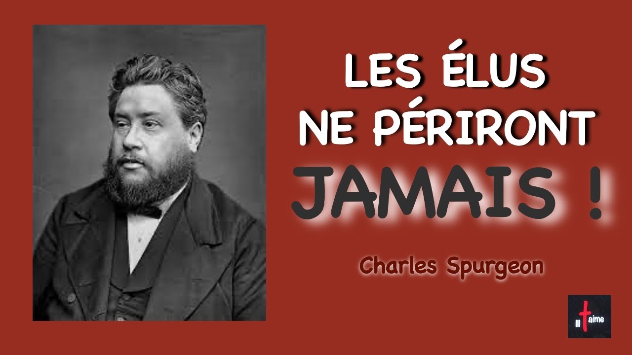 LES ÉLUS NE PÉRIRONT JAMAIS ! CHARLES SPURGEON (en français)