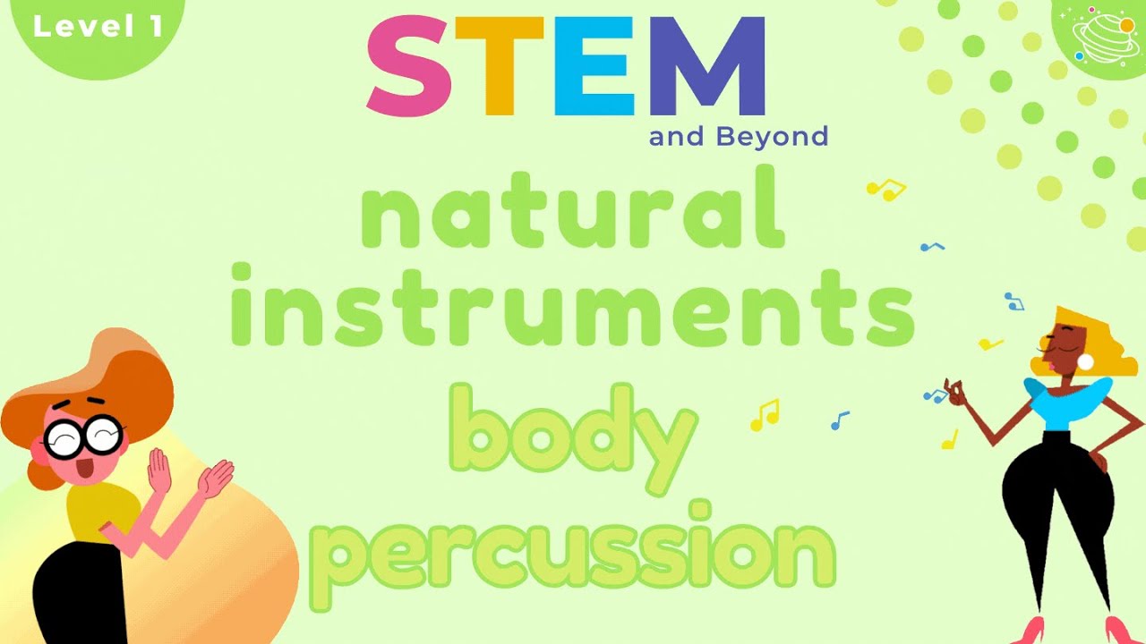 STEM & Beyond | Music & Drama Level 2 - Natural Instruments #1 | Body Percussion