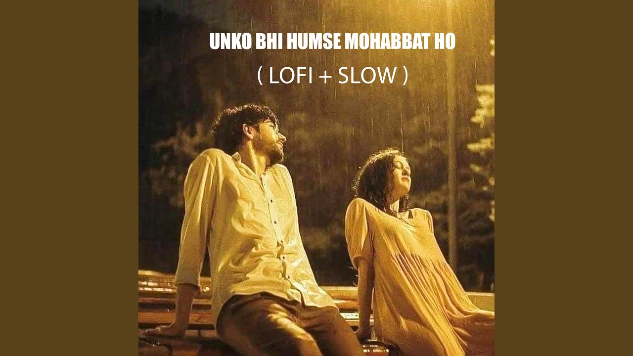Unko Bhi Humse Mohabbat Ho Lofi