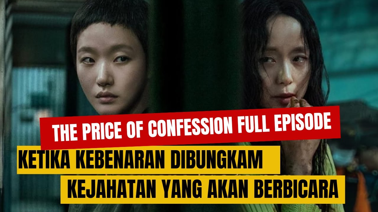THE PRICE OF CONFESSION FULL EPISODE 1-12  SUB INDO/ Alur Drama Korea
