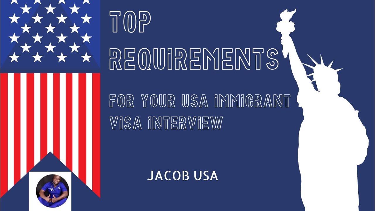Top Requirements for Your USA Immigrant Visa Interview