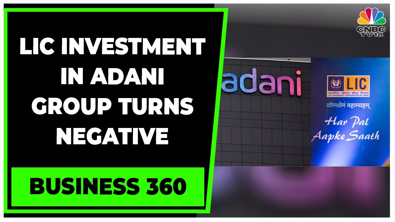 LIC's Loss On Adani Group Investment At Rs.234 Cr | Business 360 | Business News | CNBC-TV18