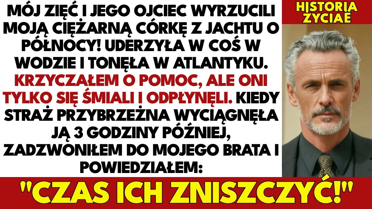 Zięć wyrzucił moją ciężarną córkę z jachtu o północy... Ale nie znał mojego brata!