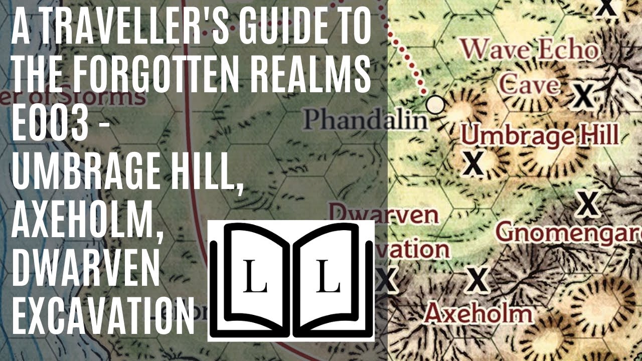 Traveller's Guide Episode 3 - Umbrage Hill, Axeholm and Dwarven Excavation