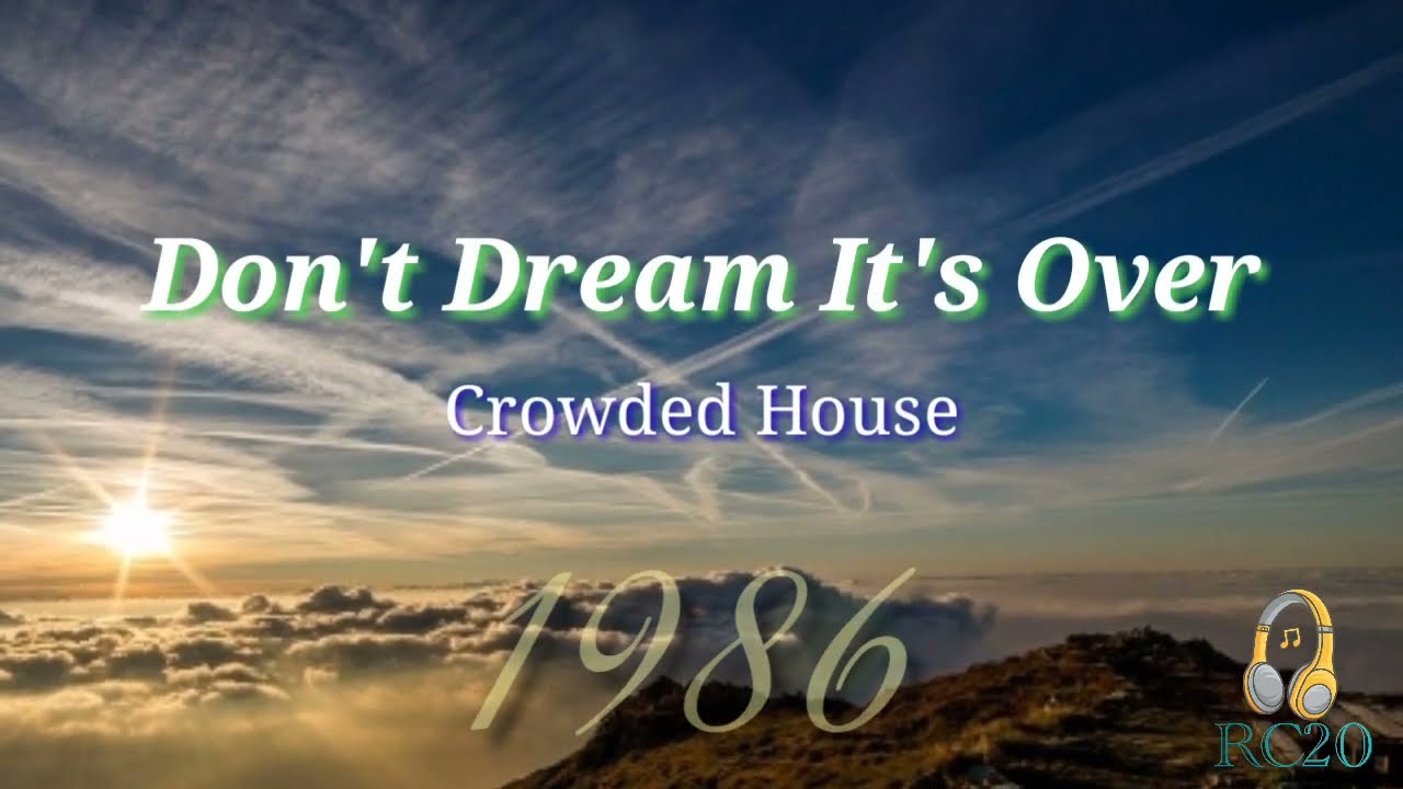 Don't Dream It's Over (Lyrics) by Crowded House