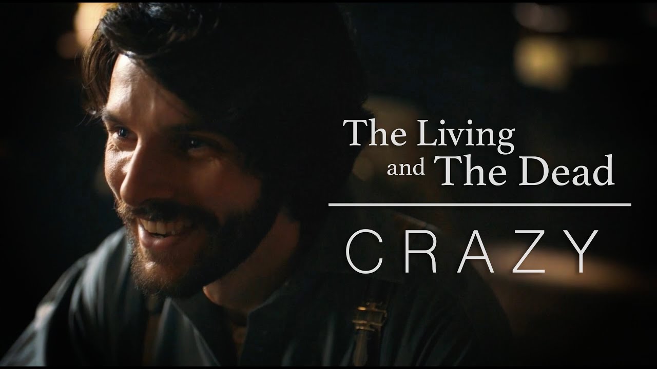 The Living and the Dead || Crazy