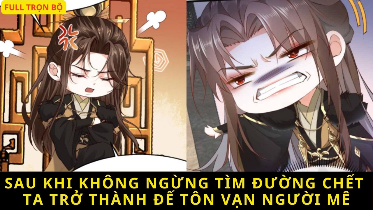 full trọn bộ// [Review] Sau khi không ngừng tìm đường chết ta trở thành đế tôn vạn người mê
